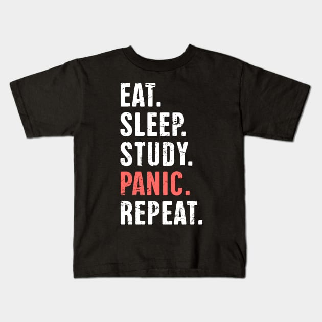 Eat. Sleep. Study. Panic. Repeat. –– Dental Student Quote Kids T-Shirt by MeatMan